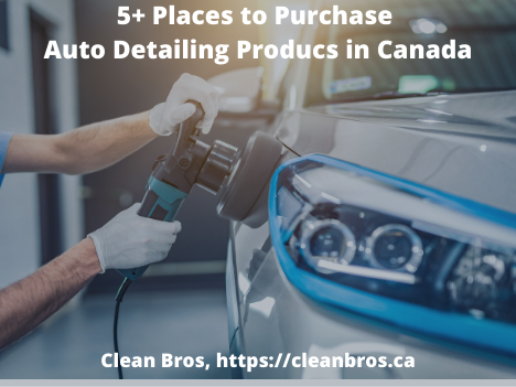 5+ Places to Purchase Auto Detailing Producs in Canada